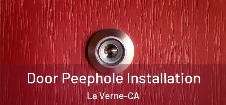  Door Peephole Installation La Verne-CA